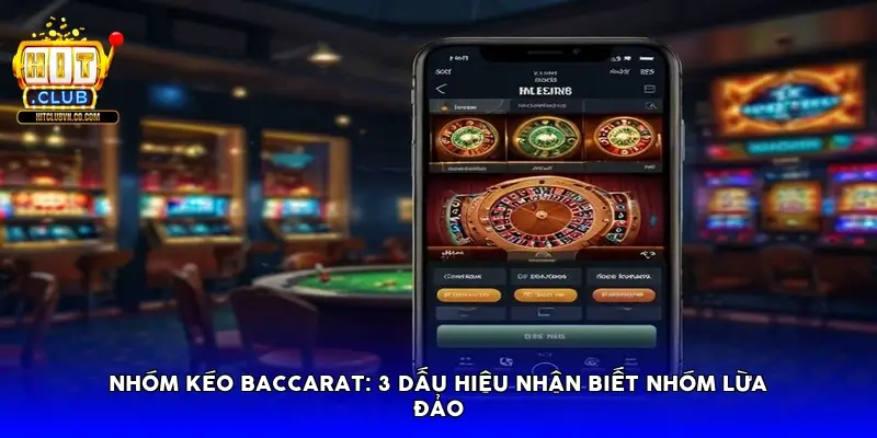 Nhóm kéo Baccarat: 3 dấu hiệu nhận biết nhóm lừa đảo Nhóm kéo Baccarat: 3 dấu hiệu nhận biết nhóm lừa đảo